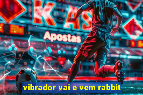 vibrador vai e vem rabbit